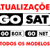 Últimas Atualizações Gosat, Gobox e Gonet - Todos os modelos