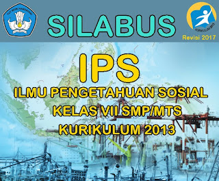 dirancang untuk mengembangkan kompetensi peserta didik secara utuh Silabus IPS Kelas VII SMP/MTs Kurikulum 2013 Revisi 2017