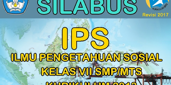Silabus IPS Kelas VII SMP/MTs Kurikulum 2013 Revisi 2017