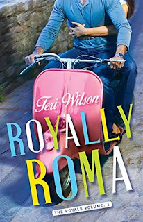 Royally Roma Royally Roma, The Royals 1 by Teri Wilson, Romance, Adult, Contemporary, Roman Holiday movie retelling, Audrey Hepburn