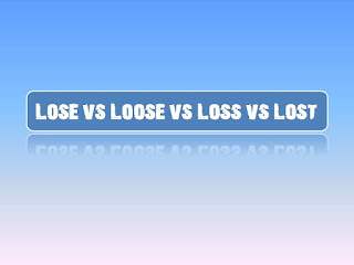 lose vs loose vs loss vs lost - Klinik Inggris