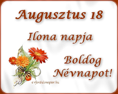 Augusztus 18 - Ilona névnap