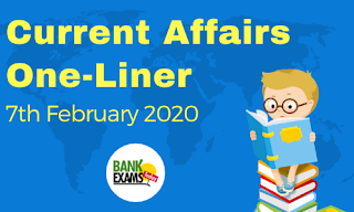 Current Affairs One-Liner: 7th February 2020