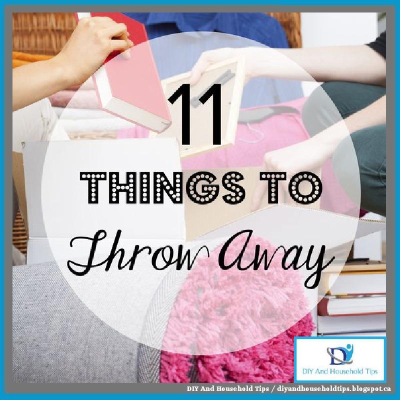 DIY And Household Tips 11 Things You Need to Throw Away