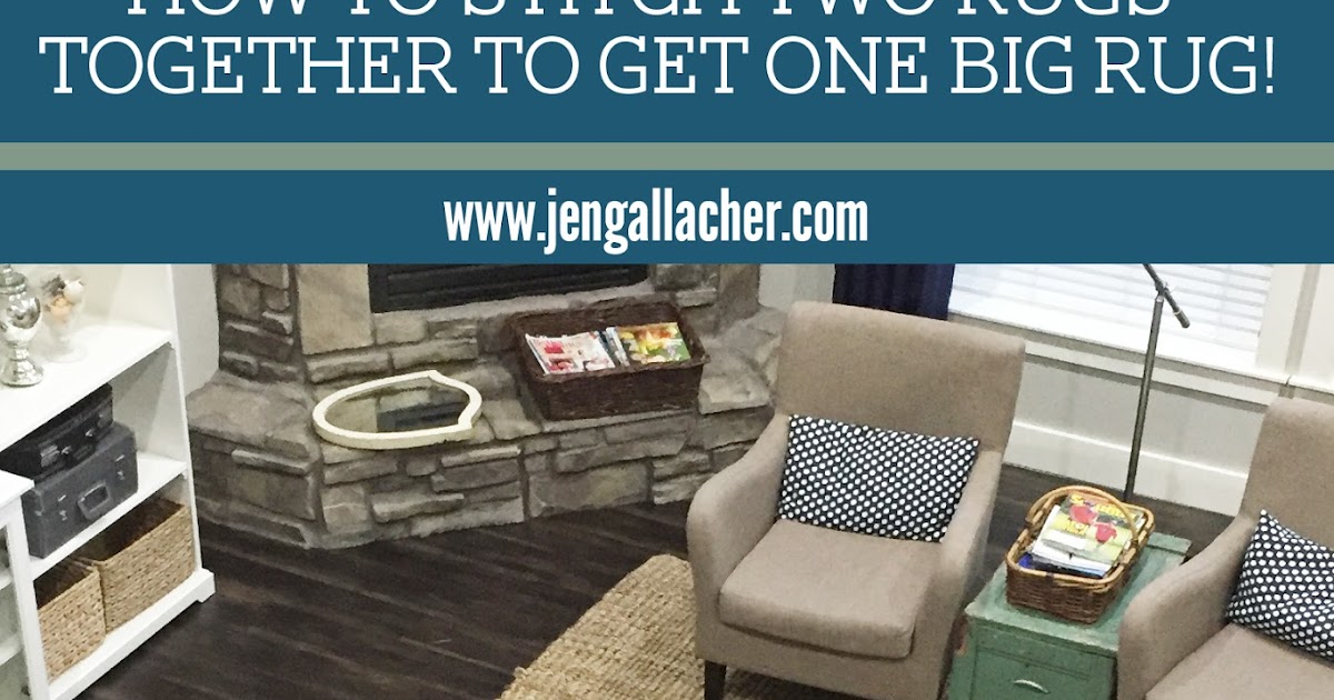 How to Stitch Two Rugs Together to Get One Big Rug Jen Gallacher