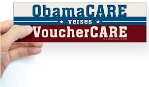 Obamacare Vs. Vouchercare