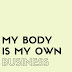 My Body Is My Own Business
