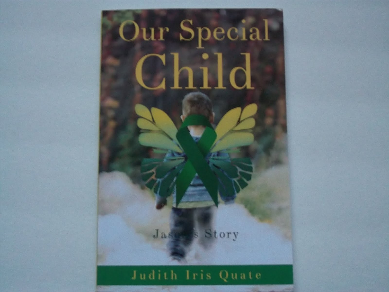 'OUR SPECIAL  CHILD' JASON'S STORY BY JUDITH IRIS QUATE