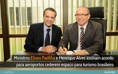 Ministros Eliseu Padilha e Henrique Alves assinam acordo para aeroportos cederem espaço para turismo brasileiro