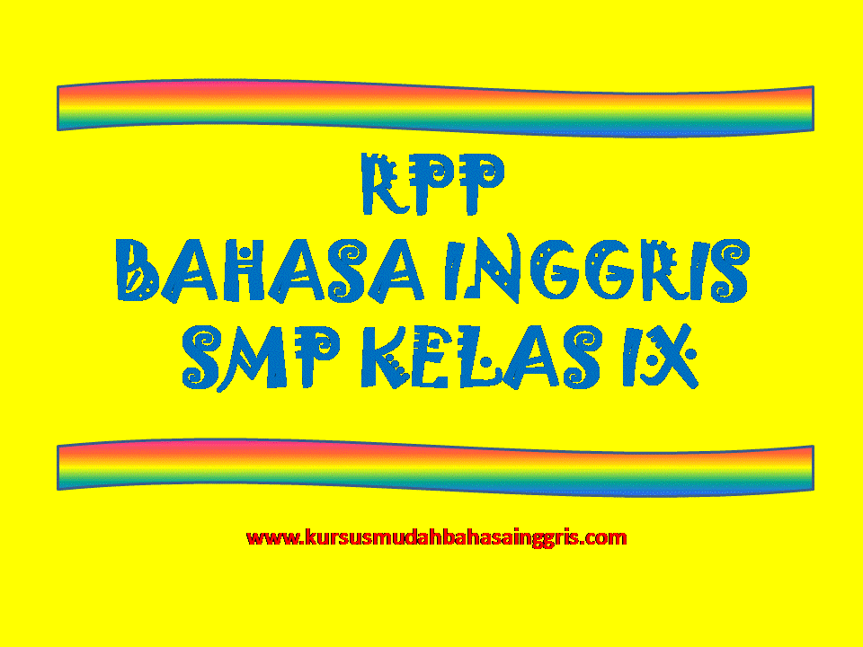 Materi bahasa inggris kelas 9 kurikulum 2013