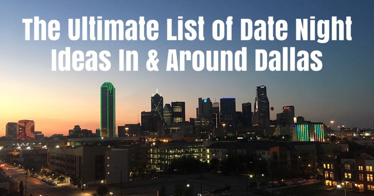 Mrs Party Planner Best Date Night Ideas In Around Dallas 2019