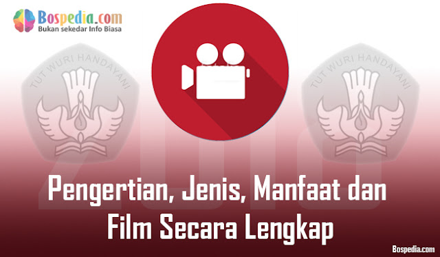 Pengertian, Jenis, Manfaat dan Film Secara Lengkap