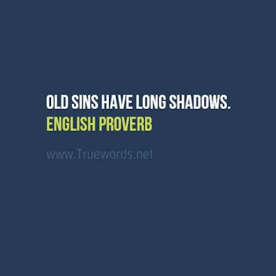 Old sins have long shadows.