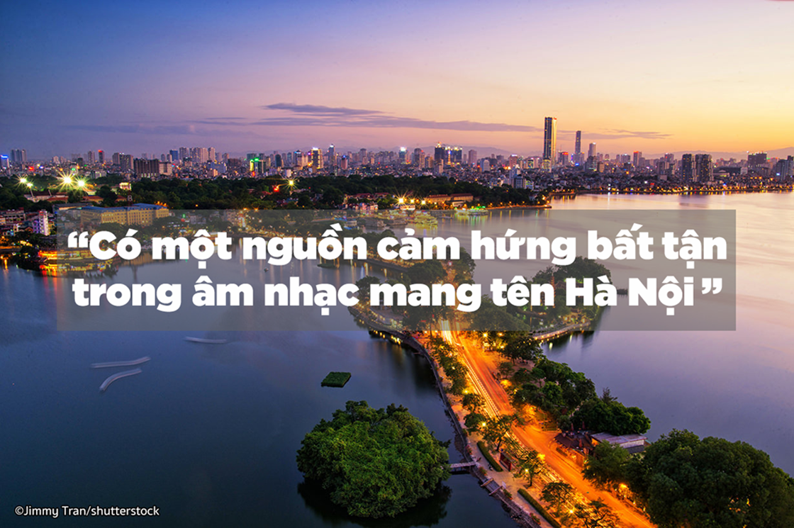 Có một nguồn cảm hứng bất tận trong âm nhạc mang tên Hà Nội Có một nguồn cảm hứng bất tận trong âm nhạc mang tên Hà Nội