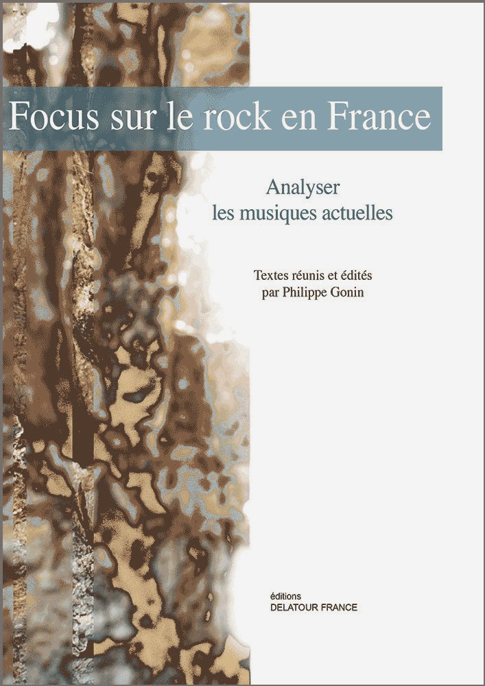  http://www.editions-delatour.com/fr/musicologie-analyses/2484-focus-sur-le-rock-en-france-9782752101716.html#