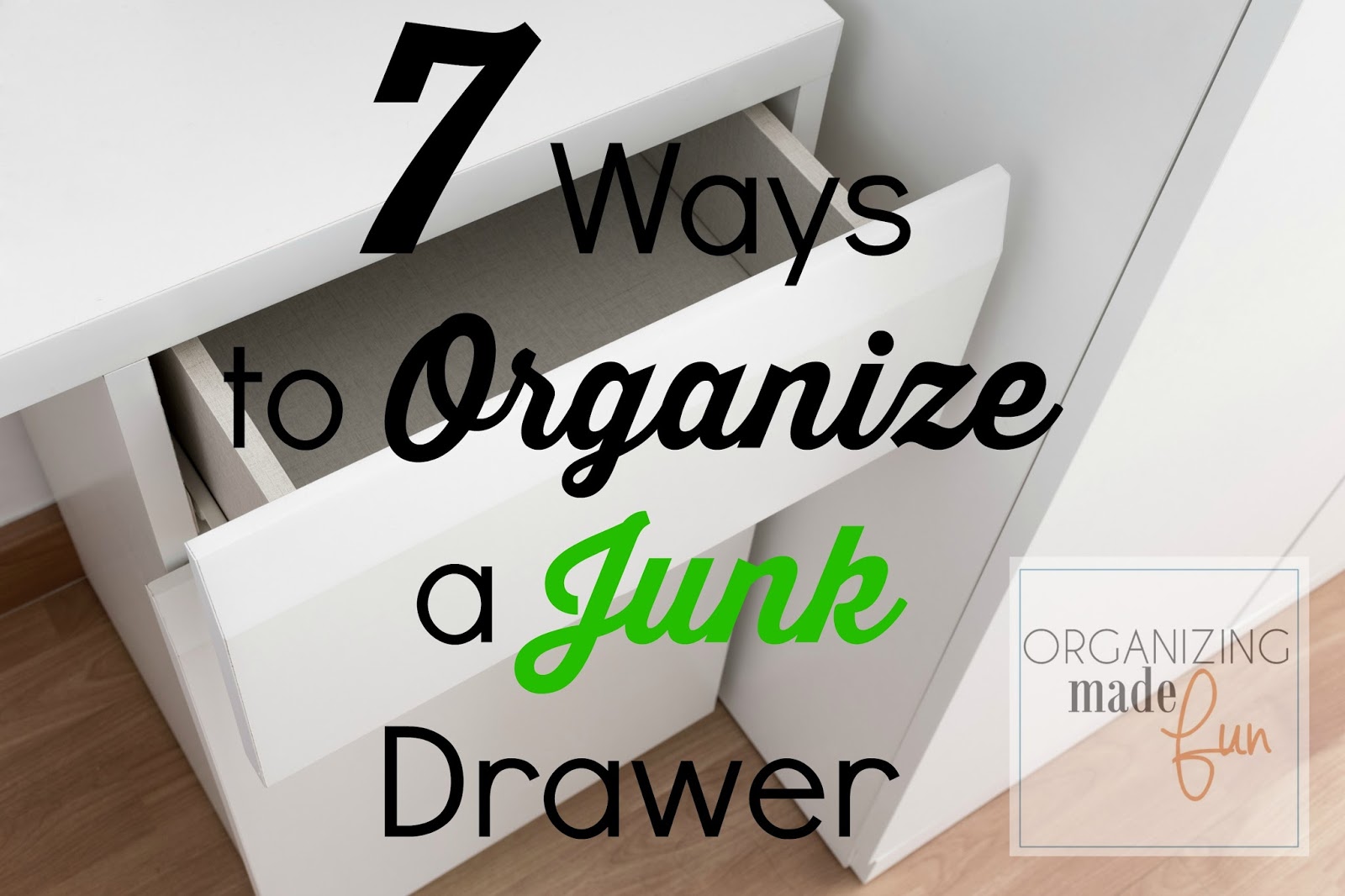 7 Ways to Organize a Junk Drawer Organizing Made Fun 7 Ways to