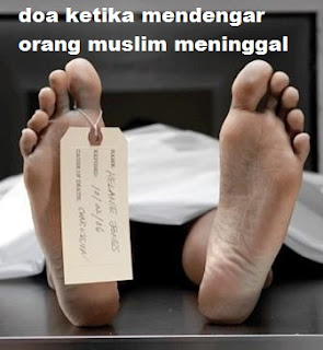 doa ketika ada orang meninggal Doa ketika mendengar orang muslim meninggal latin