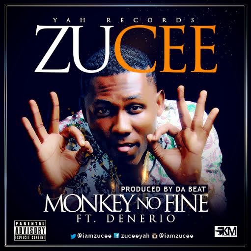 Zucenee Rapper New music from Zucee - Monkey No Fine Ft. Denerio