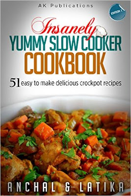 Insanely Yummy Slow Cooker Cookbook: 51 Easy To Make Delicious Crockpot ...