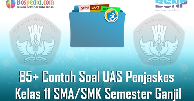Lengkap 85 Contoh Soal Uas Penjaskes Kelas 11 Sma Smk Semester Ganjil Terbaru Bospedia