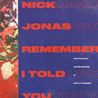 Nick Jonas feat. Anne-Marie & Mike Posner – Remember I Told You