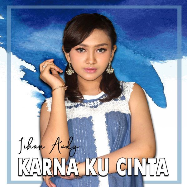 Jihan Audy - Karna Ku Cinta