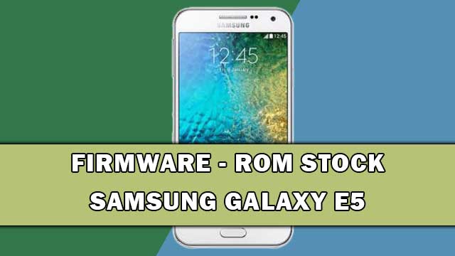 rom stock Samsung Galaxy E5 SM-E500H Clon