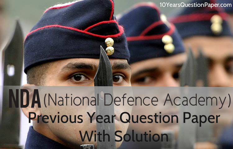 National Defence Academy previous year question paper NDA Previous Year Question Paper With Solution Download PDF