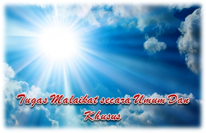 Tugas Malaikat Secara Umum Dan Khusus Uraian Tugas