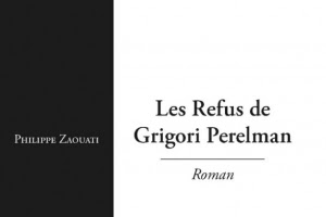 Lundi Librairie : Les Refus de Grigori Perelman - Philippe Zaouati