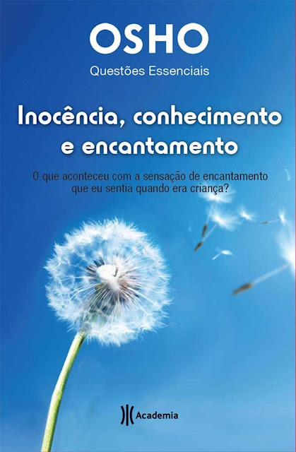 Inocência, conhecimento e encantamento - Osho