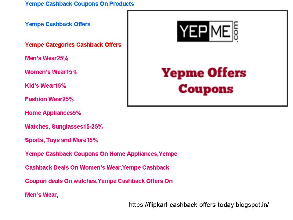 Yempe Cashback Coupons On Home Appliances,Yempe Cashback Deals On Women’s Wear,Yempe Cashback Coupon deals On watches,Yempe Cashback Offers On Men’s Wear, Yempe Cashback Coupons On Home Appliances,Yempe Cashback Deals On Women’s Wear,Yempe Cashback Coupon deals On watches,Yempe Cashback Offers On Men’s Wear,