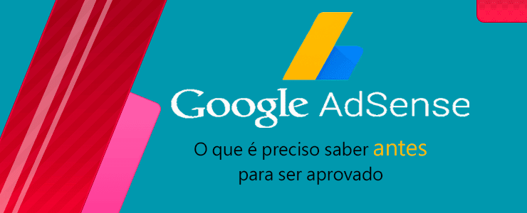O que é preciso saber antes para ser aprovado no Adsense aprovado no Adsense