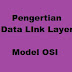 Pengertian dan Fungsi Data Link Layer Pada Model OSI