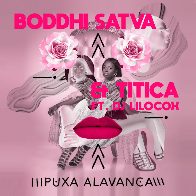 Boddhi Satva & Titica - Puxa Alavanca (feat. DJ Lilocox) Boddhi Satva & Titica - Puxa Alavanca (feat. DJ Lilocox)