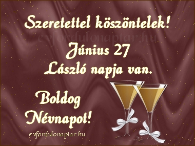 László - Június 27 Június 27 - László névnap