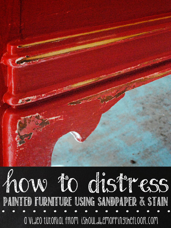 Distressing Painted Furniture with Stain {a video tutorial} i should