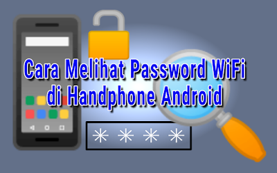cara melihat password wifi di hp android dengan dan tanpa