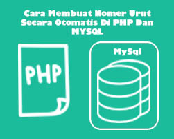 Cara Membuat Nomer Urut Secara Otomatis Di Php Dan Mysql Bewok Programming
