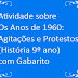 Atividade sobre Os Anos de 1960: Agitações e Protestos (História 9º ano) com Gabarito