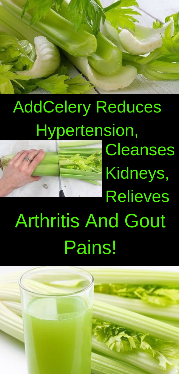 Celery Reduces Hypertension, Cleanses Kidneys, Relieves Arthritis And