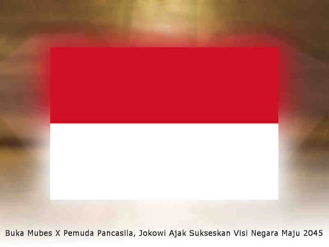 Buka Mubes X Pemuda Pancasila, Jokowi Ajak Sukseskan Visi Negara Maju 2045 Buka Mubes X Pemuda Pancasila, Jokowi Ajak Sukseskan Visi Negara Maju 2045