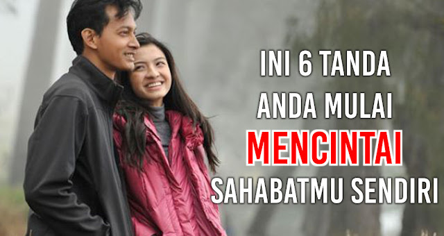 Ini 6 Tanda Anda Mulai mencintai Sahabatmu Sendiri