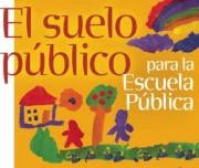 SUELO PÚBLICO PARA LA ESCUELA PÚBLICA,