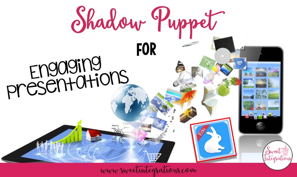 Engaging Presentations With Shadow Puppet Plus Freebie Sweet