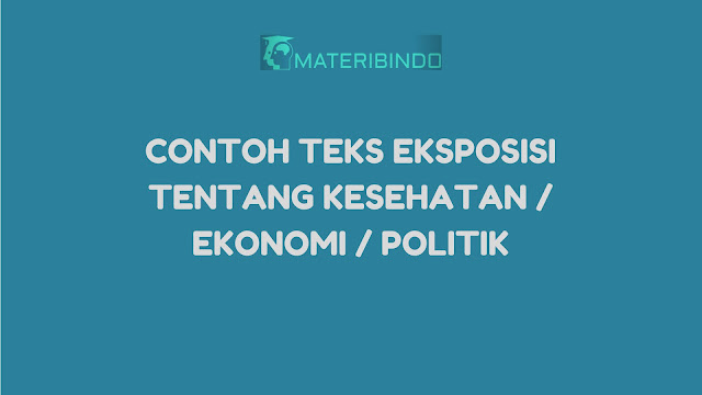 √ 6 Contoh Teks Eksposisi Singkat tentang Kesehatan, Ekonomi & Politik