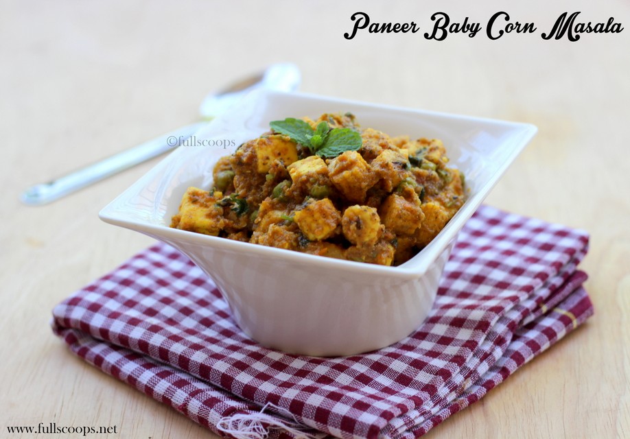 Paneer Baby Corn Masala Full Scoops A food blog with easy,simple