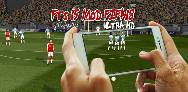 Download FTS 15 Mod FIFA18 Ultra HD by Rizky Ars Download FTS 15 Mod FIFA18 Ultra HD by Rizky Ars