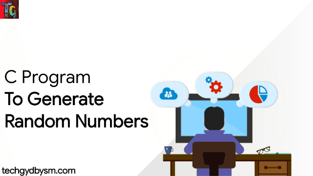 C Program To Generate Random Numbers C Program To Generate Random Numbers