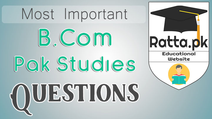 B.Com Pakistan Studies Important Questions Notes